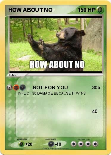 Pokemon HOW ABOUT NO
