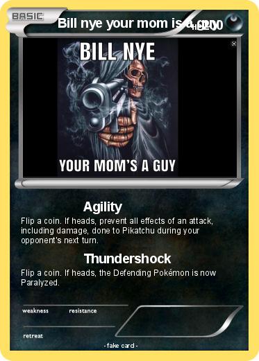 Pokemon Bill nye your mom is a guy