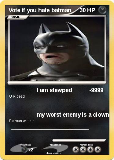 Pokemon Vote if you hate batman
