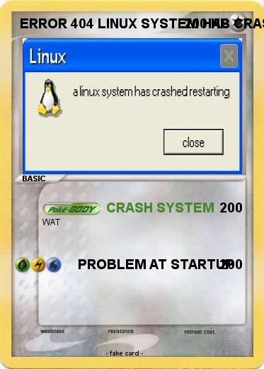 Pokemon ERROR 404 LINUX SYSTEM HAS CRASHED RESTARTING (SYSTEMCRASH)