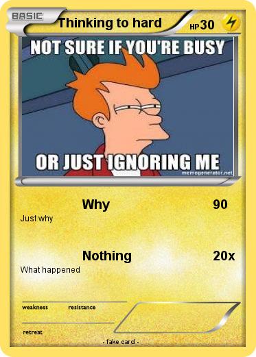 Pokemon Thinking to hard