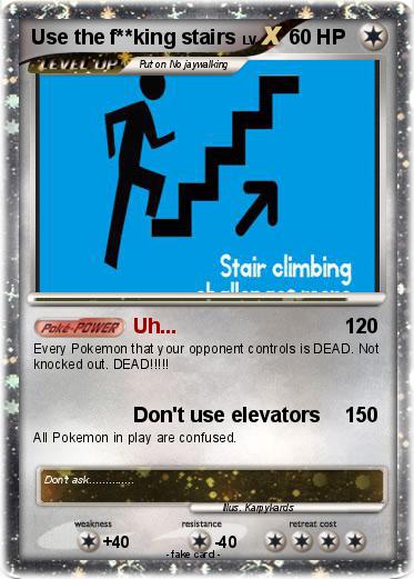 Pokemon Use the f**king stairs