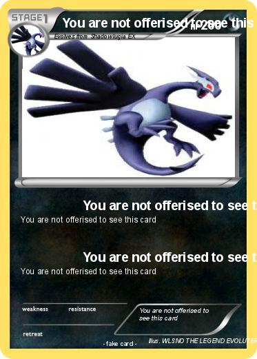 Pokemon You are not offerised to see this card