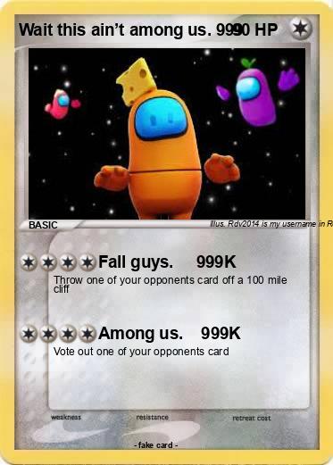 Pokemon Wait this ain’t among us. 999