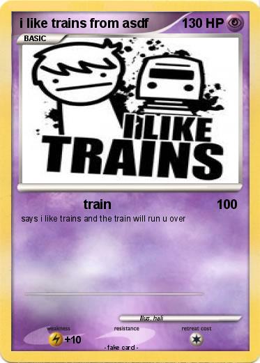 Pokemon i like trains from asdf