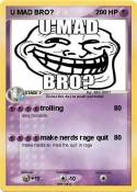 U MAD BRO?