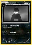 Shadow tubby