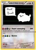ANNOYING DOG!!