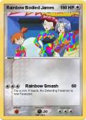 Rainbow Bodied