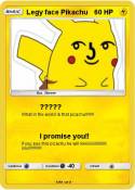 Legy face Pikac