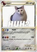 HUH?