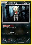 slender derp