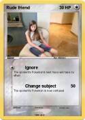 Rude friend