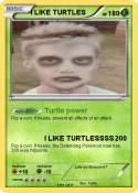 I LIKE TURTLES