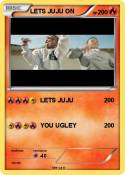 LETS JUJU ON