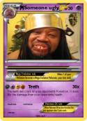 Someone ugly
