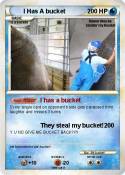 I Has A bucket