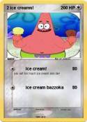 2 ice creams!
