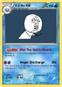 Y U No Kill