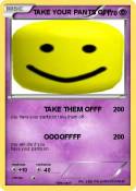 TAKE YOUR PANTS