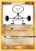 Weak Dude