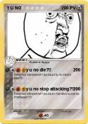 Y U NO