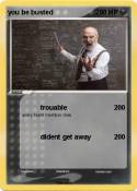 you be busted