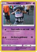 Trash for waifu