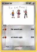 ur mum fat