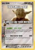 you stink