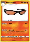 drippy shades