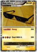 Deal With It.
