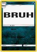 BRUH