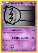 I like trains