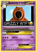 GRIZZLY WTF?