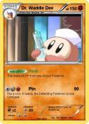 Dr. Waddle Dee