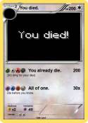 You died.