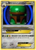 Ground smasher