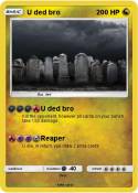 U ded bro