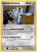 Retarded Snowme