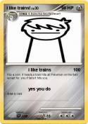 i like trains!