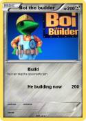 Boi the builder