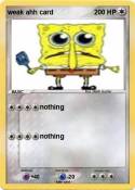 weak ahh card
