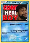 come her boi EX