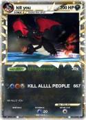 kill you
