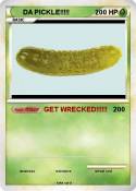 DA PICKLE!!!!!