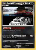 He's Real WTF!!