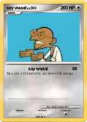 say waaat