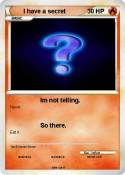 I have a secret