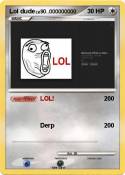 Lol dude